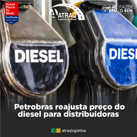ATRAQ Logstica A Petrobras anunciou na terça-feira (15/08), no Rio de Janeiro, sobre novos reajustes nos preços do diesel.  A Petrobras vai incrementar o valor médio de venda para as empresas distribuidoras do diesel...