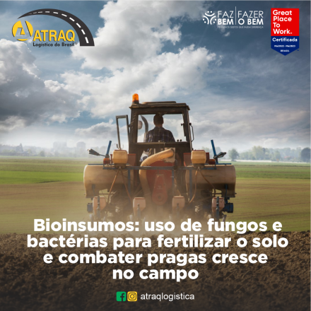 ATRAQ Logstica O uso de bioinsumos, como fungos e bactérias, vem crescendo no campo como uma forma de fertilizar o solo e combater as pragas e doenças que atacam as lavouras. Esses produtos são capazes de devolver para...