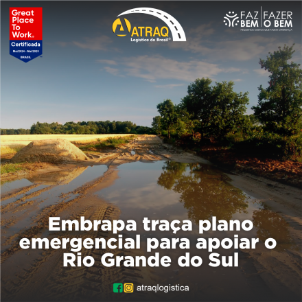 ATRAQ Logstica A Embrapa iniciou um plano emergencial para apoiar o Rio Grande do Sul, onde possui quatro Unidades de pesquisa: Clima Temperado (Pelotas), Pecuária Sul (Bagé), Trigo (Passo Fundo) e Uva e Vinho (Bento...