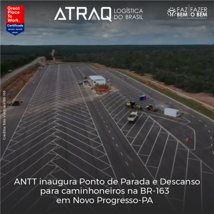 ATRAQ Logstica A Agência Nacional de Transportes Terrestres (ANTT) e a concessionária Via Brasil BR-163, responsável pelo trecho da BR-163/230 entre Sinop (MT) e Miritituba (PA), inauguraram na última segunda-feira...