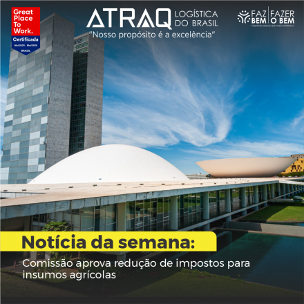 ATRAQ Logstica A Comissão de Agricultura da Câmara dos Deputados aprovou o Projeto de Lei Complementar (PLP) 54/2025, que prevê a possibilidade de redução de impostos sobre insumos agropecuários e...