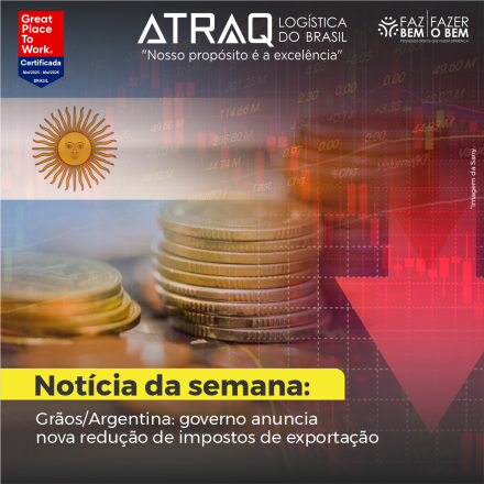 ATRAQ Logstica O ministro da Economia da Argentina, Luis Caputo, anunciou nesta terça-feira novas reduções permanentes nas alíquotas de exportação aplicadas a grãos e derivados. A medida,...