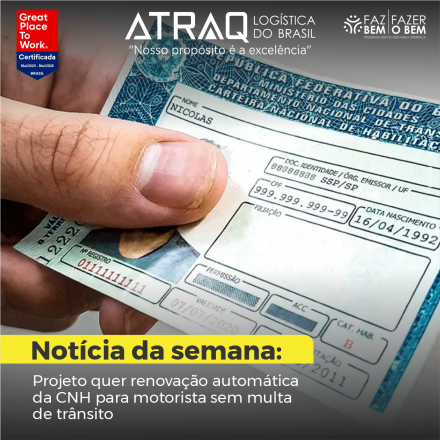 ATRAQ Log�stica Motoristas que n&atilde;o tenham cometido infra&ccedil;&otilde;es de tr&acirc;nsito com pontua&ccedil;&atilde;o nos &uacute;ltimos 12 meses poder&atilde;o ter a Carteira Nacional de Habilita&ccedil;&atilde;o renovada de forma...
